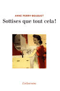 Sottises que tout cela!